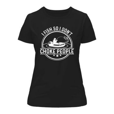 I Fish So I Don't Choke People v2 T-Shirt for Women